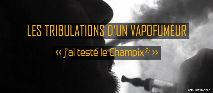 Les tribulations d’un vapofumeur : « j’ai testé le Champix® » Les tribulations d’un vapofumeur : « j’ai testé le Champix® »