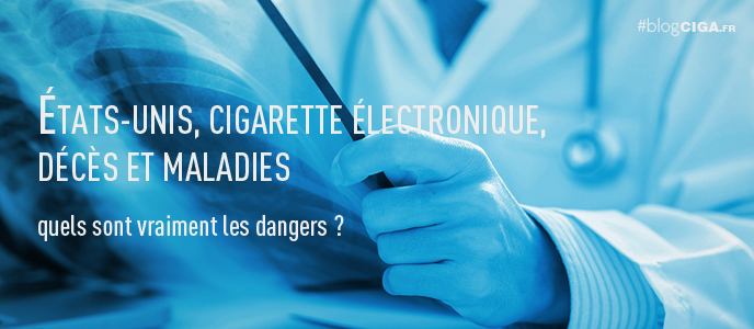 Etats-Unis, cigarette électronique, décès et maladies : quels sont vraiment les dangers ? Etats-Unis, cigarette électronique, décès et maladies : quels sont vraiment les dangers ?