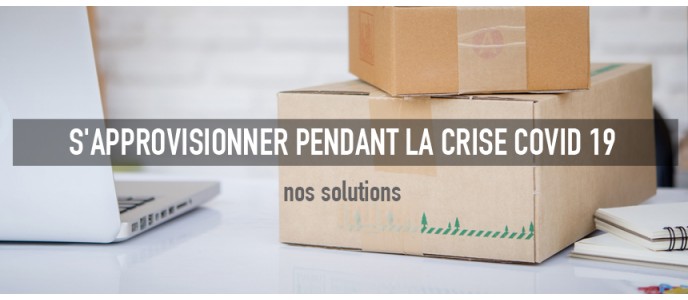 S'approvisionner pendant la crise Covid 19 S'approvisionner pendant la crise Covid 19