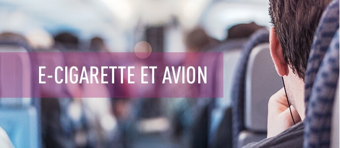 Info vacances : e-cigarette et avion ; les règles à connaître Info vacances : e-cigarette et avion ; les règles à connaître