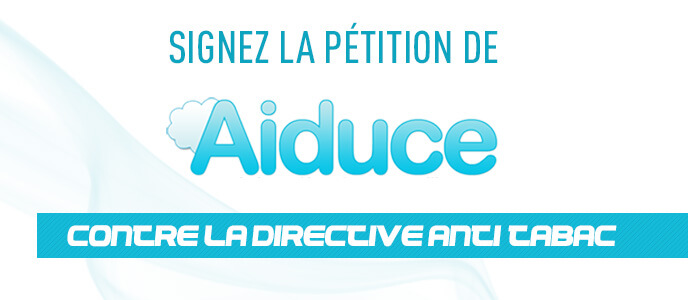 Signez la pétition de l’AIDUCE contre la directive anti-tabac Signez la pétition de l’AIDUCE contre la directive anti-tabac